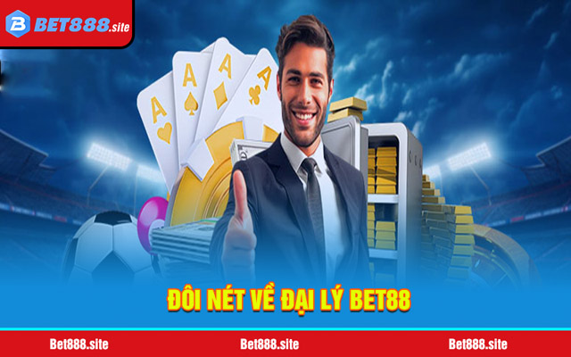 Sơ lược về đại lý Bet88