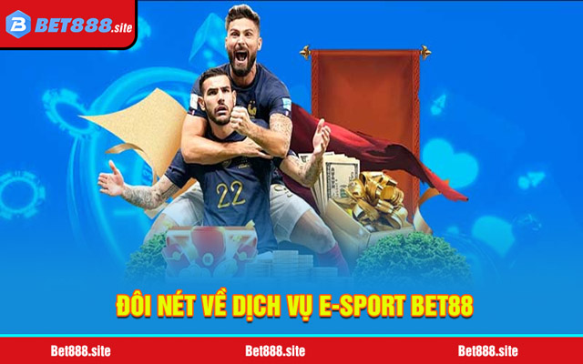 Tổng quan về E-SPORT Bet88