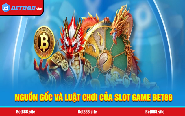 Đôi nét về slot game Bet88