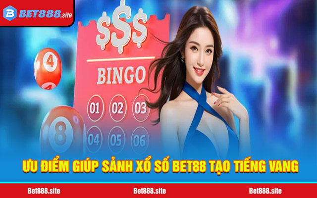 Lý do sảnh xổ số Bet88 thành công vượt mong đợi