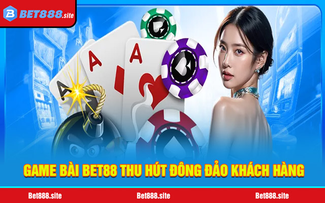 Ưu điểm khi game bài Bet88 hợp tác với nhà phát hành hàng đầu